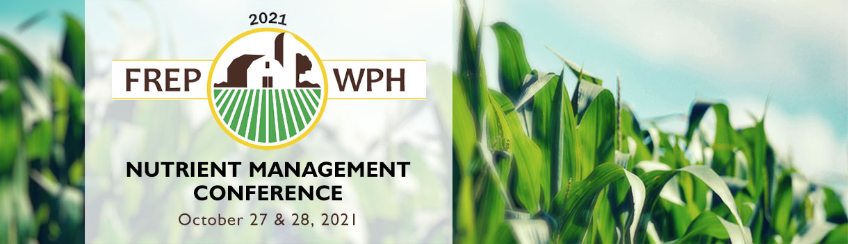 2021 FREP/WPH Nutrient Management Conference - October 27 and 28, 2021