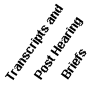 Transcripts and Post Hearing Briefs