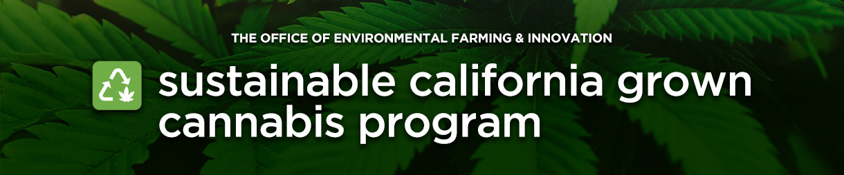 The Office of Environmental Farming and Innovation: Sustainable California Grown Cannabis Pilot Program